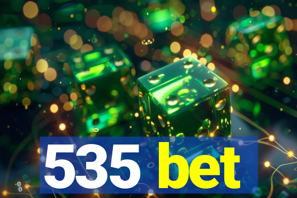 535 bet